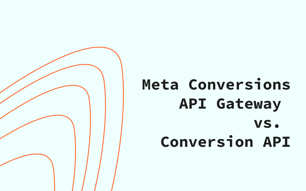 Meta Conversions API Gateway vs. Conversions API | Stape