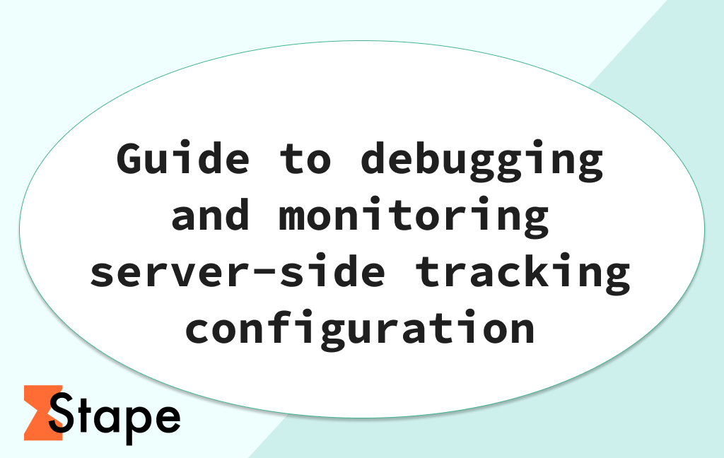 Guide to debugging and monitoring server-side tracking configuration