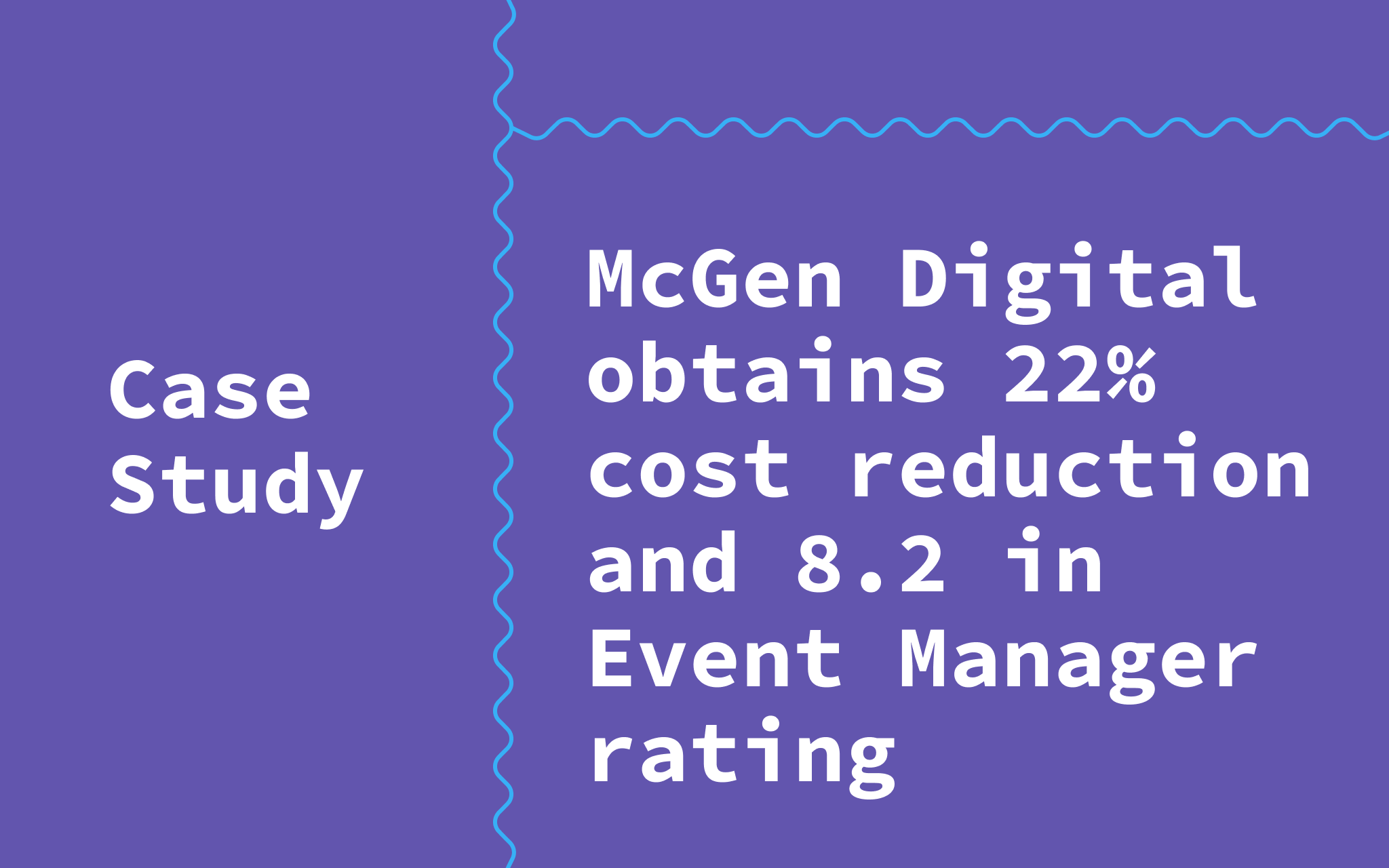 McGen Digital obtains 22 cost reduction and 8.2 in Event Manager
