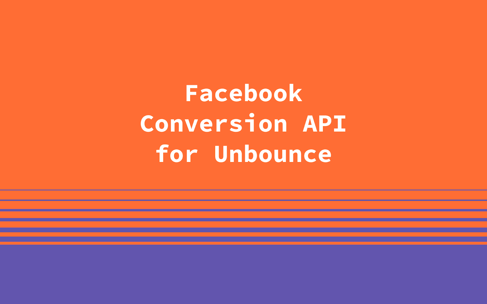 Facebook Conversions API for Unbounce - Stape