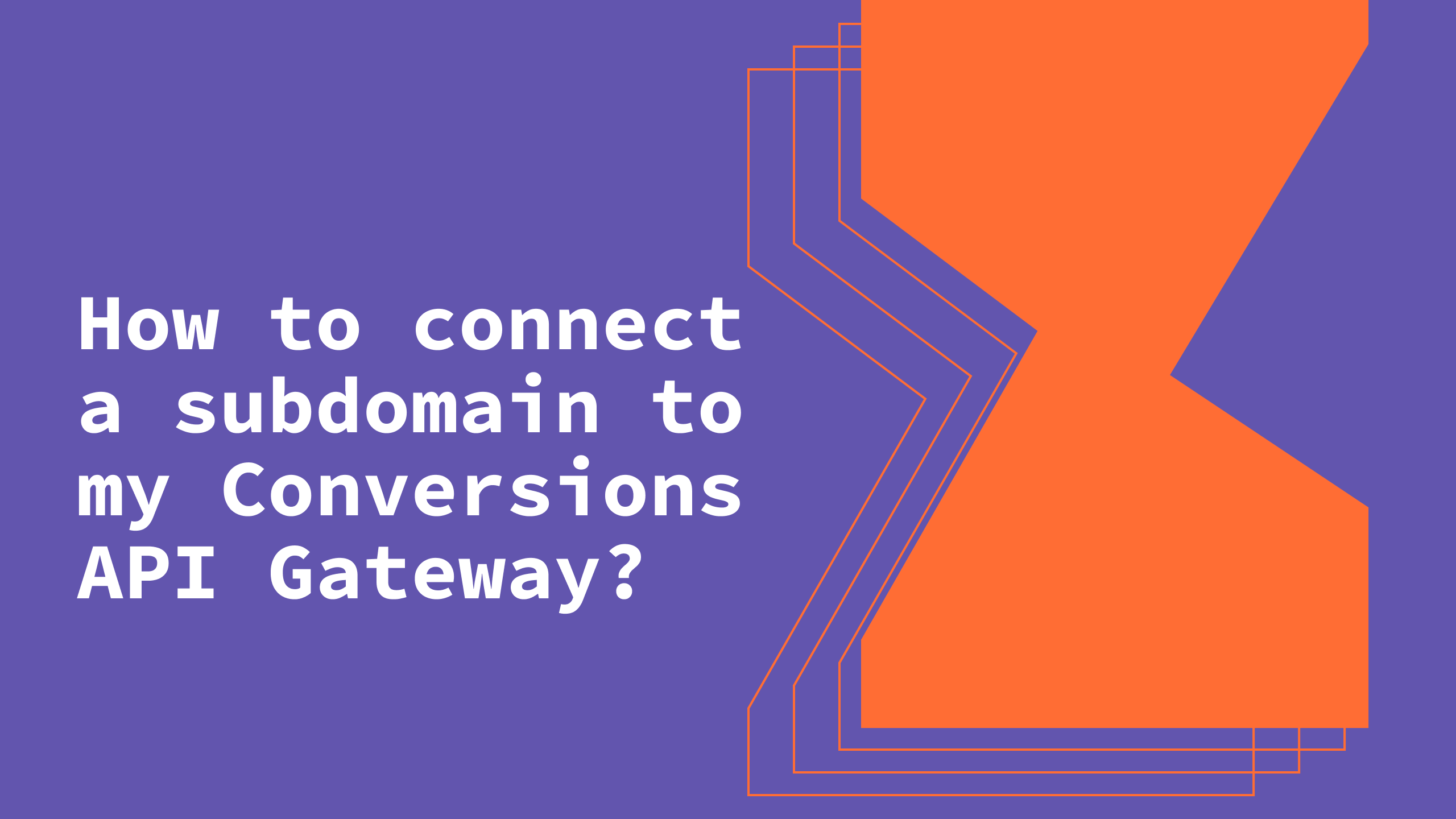How to connect a subdomain to my Conversions API Gateway? | Stape