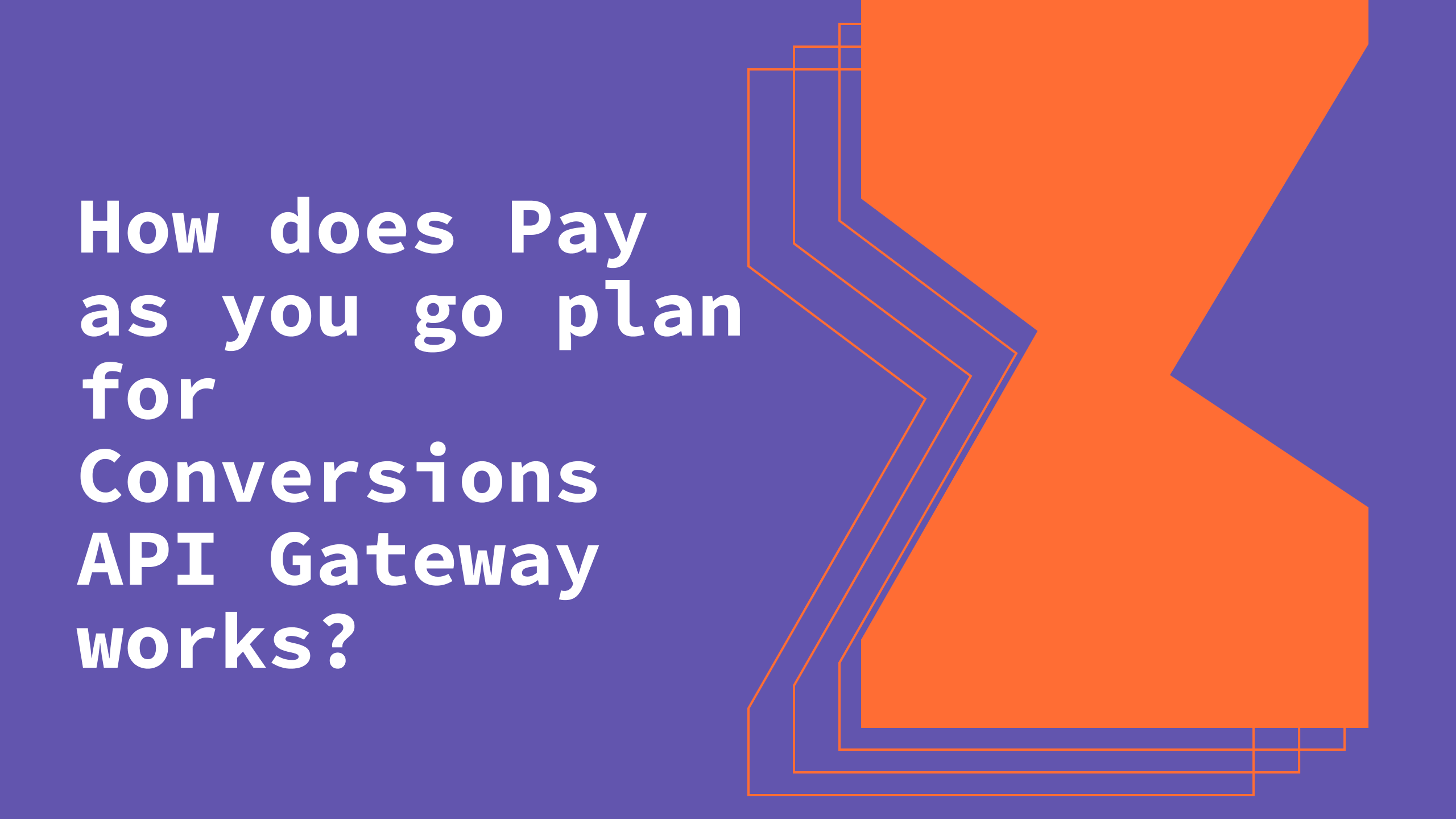 How does Pay as you go plan for Conversions API Gateway works? | Stape