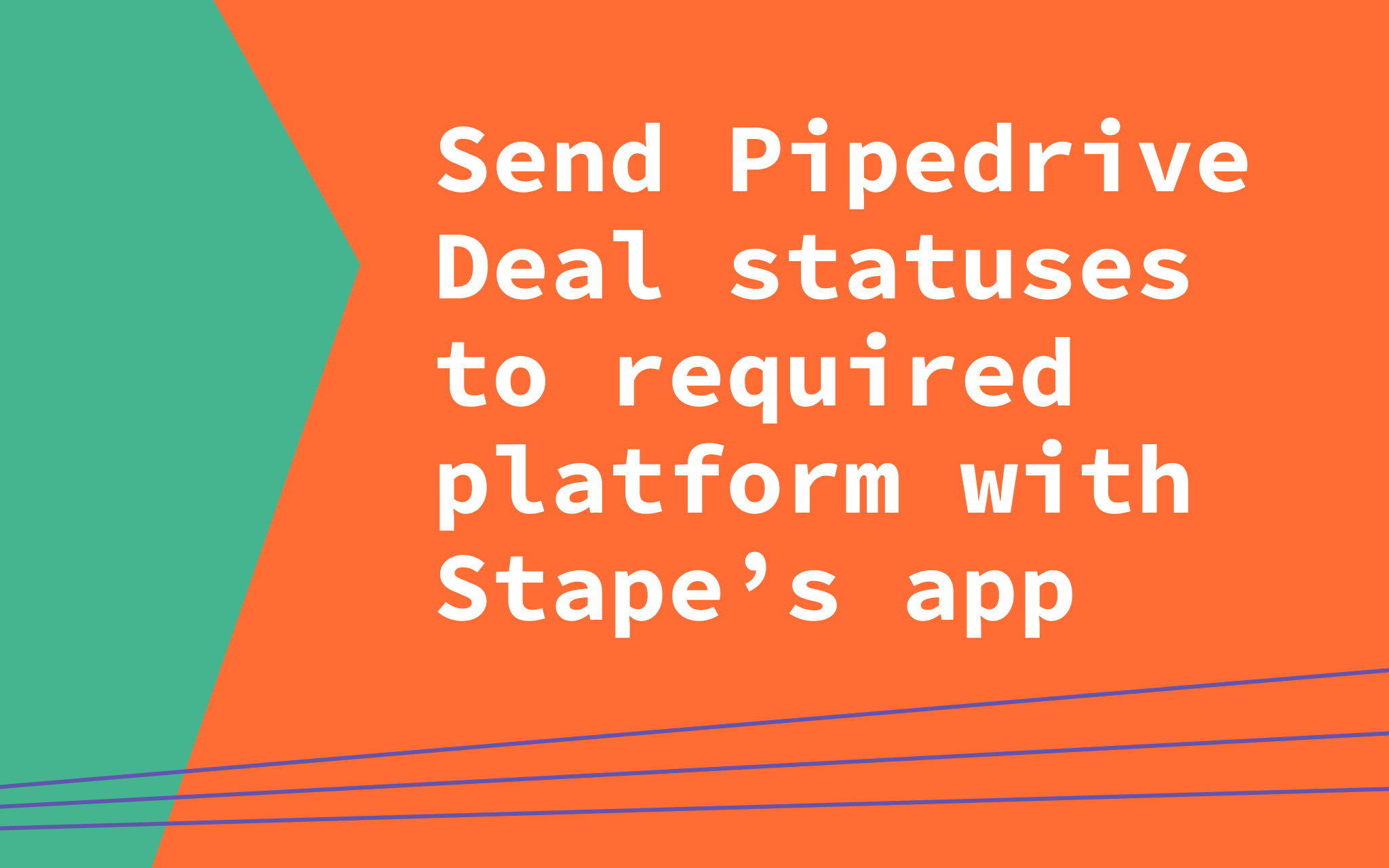 Send Data From Pipedrive to Needed Platform With Stape App